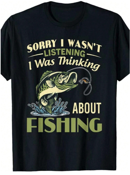 100% Cotton 'Sorry I Wasn't Listening, I Was Thinking About Fishing' Graphic T-Shirt For Men - Casual Crew Neck, Machine Washable, All-Season Comfort, Black With White Print, Sports Tshirt | Humorous Graphic Tee | Cotton Fabric, Cotton T Shirts